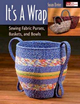 Susan Breier - It's a Wrap: Sewing Fabric Purses, Baskets, and Bowls - 9781564776624 - V9781564776624