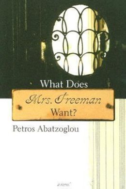Petros Abatzoglou - What Does Mrs. Freeman Want? - 9781564783905 - V9781564783905