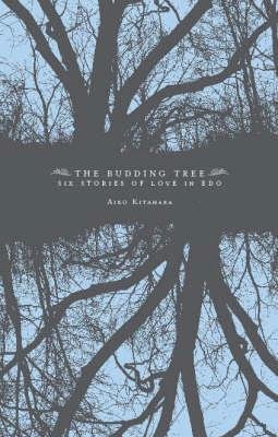 Aiko Kitahara - The Budding Tree: Six Stories of Love in Edo - 9781564784896 - 9781564784896