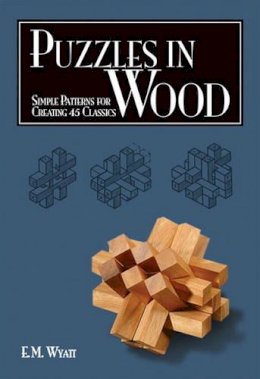 Edwin Mather Wyatt - Puzzles in Wood - 9781565233485 - V9781565233485