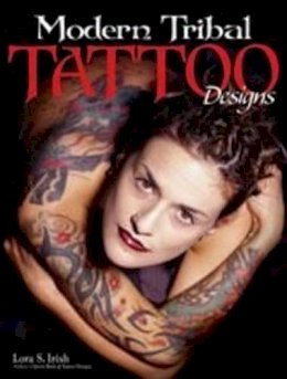 Lora S. Irish - Modern Tribal Tattoo Designs - 9781565233980 - V9781565233980