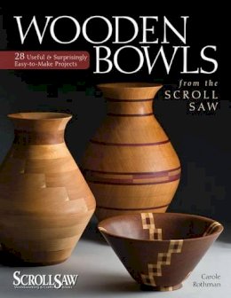 Carole Rothman - Wooden Bowls from the Scroll Saw - 9781565234338 - V9781565234338
