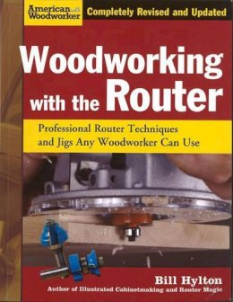 Bill Hylton - Woodworking with the Router - 9781565234383 - V9781565234383