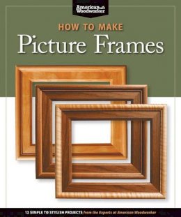 Editors Of American Woodworker - How to Make Picture Frames - 9781565234598 - V9781565234598