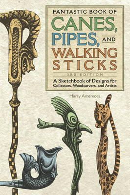 Harry Ameredes - Fantastic Book of Canes, Pipes, and Walking Sticks - 9781565235151 - V9781565235151