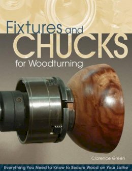 Doc Green - Fixtures and Chucks for Woodturning - 9781565235199 - V9781565235199