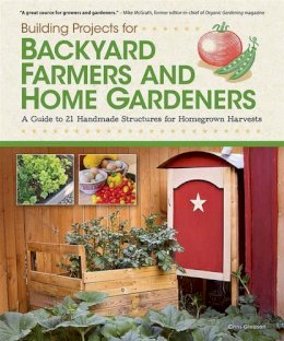 Chris Gleason - Building Projects for Backyard Farmers and Home Gardeners - 9781565235434 - V9781565235434