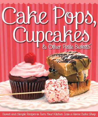 Edited By Peg Couch - Cake Pops, Cupcakes & Other Petite Sweets - 9781565237391 - V9781565237391