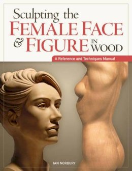 Ian Norbury - Sculpting the Female Face & Figure in Wood - 9781565237421 - V9781565237421
