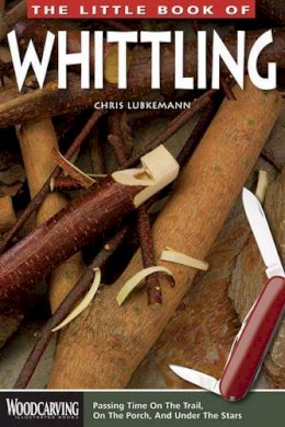 Chris Lubkemann - The Little Book of Whittling - 9781565237728 - V9781565237728