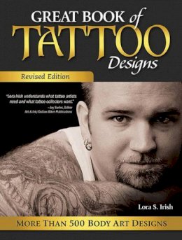 Lora S. Irish - Great Book of Tattoo Designs, Revised Edition: More than 500 Body Art Designs - 9781565238138 - V9781565238138