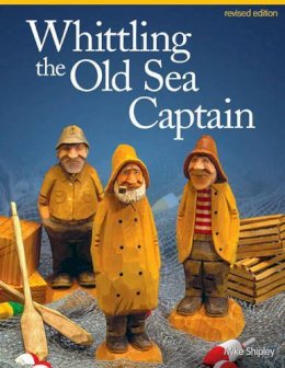 Mike Shipley - Whittling the Old Sea Captain, Revised Edition - 9781565238152 - V9781565238152