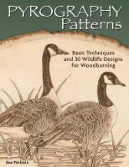 Sue Walters - Pyrography Patterns: Basic Techniques and 30 Wildlife Designs for Woodburning - 9781565238190 - V9781565238190