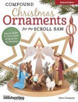 Diana L. Thompson - Compound Christmas Ornaments for the Scroll Saw, Revised Edition: Easy-to-Make & Fun-to-Give Projects for the Holidays - 9781565238473 - V9781565238473