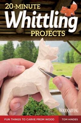 Tom Hindes - 20-Minute Whittling Projects: Fun Things to Carve from Wood - 9781565238671 - V9781565238671