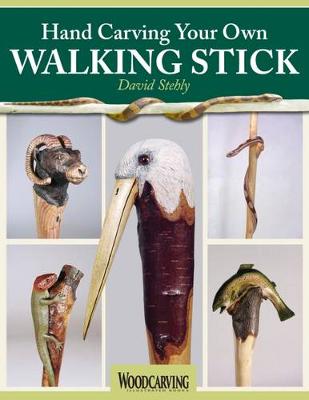 David Stehly - Hand Carving Your Own Walking Stick: An Art Form - 9781565238978 - V9781565238978