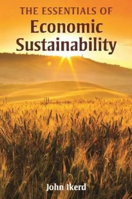 John Ikerd - The Essentials of Economic Sustainability - 9781565495159 - V9781565495159
