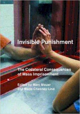 Marc Mauer (Ed.) - Invisible Punishment: The Collateral Consequences of Mass Imprisonment - 9781565848481 - V9781565848481