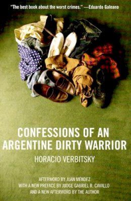 Horacio Verbitsky - Confessions of an Argentine Dirty Warrior - 9781565849853 - V9781565849853