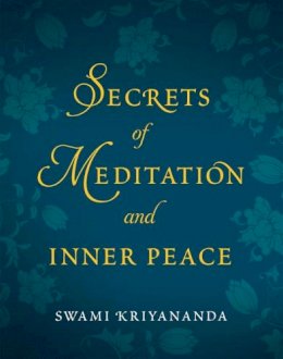 Swami Kriyananda - Secrets of Meditation and Inner Peace - 9781565893085 - V9781565893085