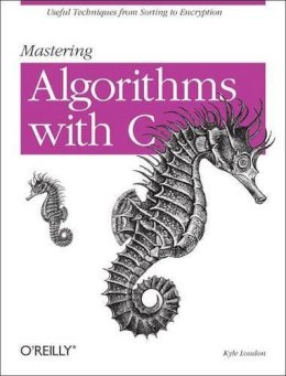 Kyle Loudon - Mastering Algorithms with C - 9781565924536 - 9781565924536