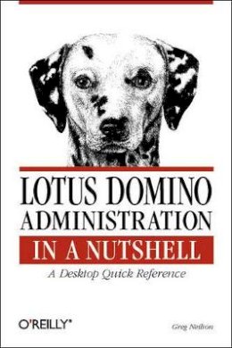Greg Neilson - Lotus Domino Administration in a Nutshell - 9781565927179 - V9781565927179