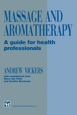 Vickers, Andrew; Stevensen, Caroline; Toller, Steve Van - Massage and Aromatherapy - 9781565933491 - V9781565933491