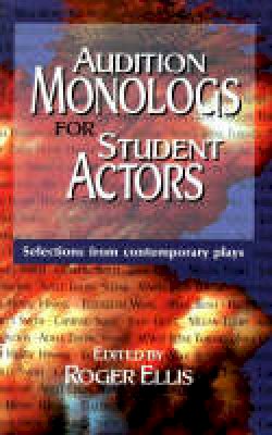 Roger Ellis - Audition Monologs for Student Actors - 9781566080552 - V9781566080552
