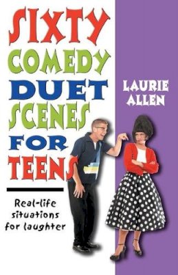 Laurie Allen - Sixty Comedy Duet Scenes for Teens - 9781566081528 - V9781566081528