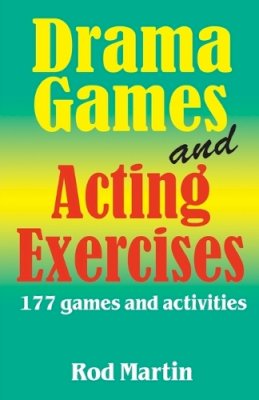 Rod Martin - Drama Games and Acting Exercises: 177 Games and Activities - 9781566081665 - V9781566081665