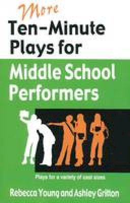 Rebecca Young - More Ten-Minute Plays for Middle School Performers - 9781566081757 - V9781566081757