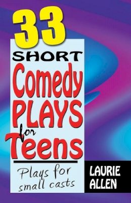 Allen, Laurie - Thirty-Three Short Comedy Plays for Teens - 9781566081818 - V9781566081818