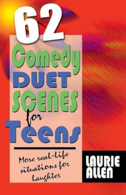 Laurie Allen - Sixty-Two Comedy Duet Scenes for Teens - 9781566081863 - V9781566081863