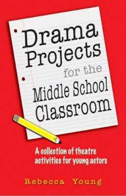 Rebecca Young - Drama Projects for the Middle School Classroom - 9781566081917 - V9781566081917