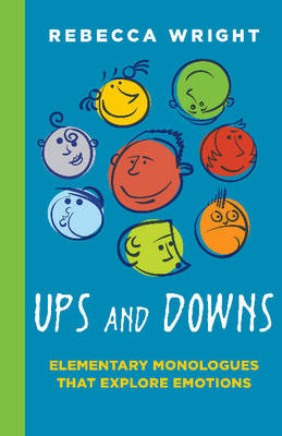 Rebecca Wright - Ups and Downs: Elementary Monologues That Explore Emotions - 9781566082099 - V9781566082099