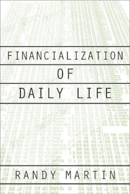 Randy Martin - Financialization of Daily Life - 9781566399883 - V9781566399883