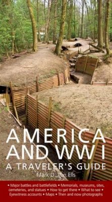 Mark D Van Ells - America and World War I: A Traveler's Guide - 9781566569750 - V9781566569750