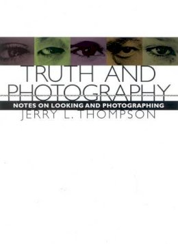 Jerry L. Thomson - Truth and Photography - 9781566635394 - V9781566635394