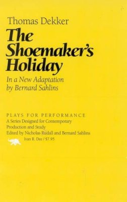 Thomas Dekker - The Shoemaker's Holiday (Plays for Performance) (Plays for Performance Series) - 9781566635431 - V9781566635431