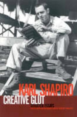 Karl Shapiro - Creative Glut: Selected Essays - 9781566635561 - V9781566635561