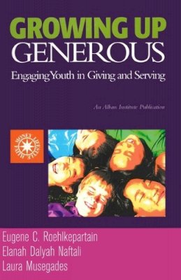 Eugene C. Roehlkepartain - Growing Up Generous: Engaging Youth in Living and Serving - 9781566992381 - V9781566992381