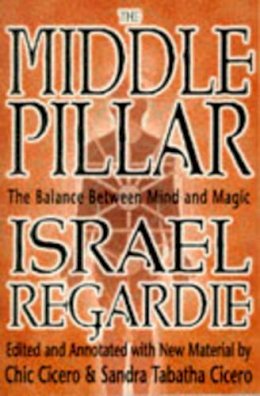 Israel Regardie - The Middle Pillar: The Balance Between Mind and Magic - 9781567181401 - V9781567181401