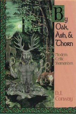 Deanna J. Conway - By Oak, Ash and Thorn: Modern Celtic Shamanism - 9781567181661 - V9781567181661