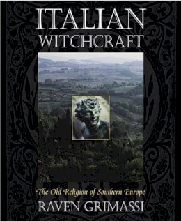 Raven Grimassi - Italian Witchcraft: The Old Religion of Southern Europe - 9781567182590 - V9781567182590