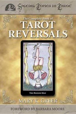 Mary K. Greer - The Complete Book of Tarot Reversals - 9781567182859 - V9781567182859