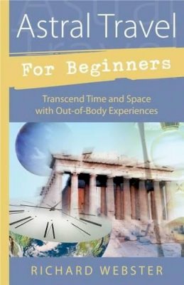 Paperback - Astral Travel for Beginners: Transcend Time and Space with Out-of-body Experiences - 9781567187960 - V9781567187960