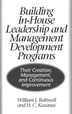 H. Kazanas - Building In-House Leadership and Management Development Programs: Their Creation, Management, and Continuous Improvement - 9781567202588 - V9781567202588
