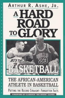 Jr Arthur R Ashe - A Hard Road To Glory: A History Of The African American Athlete - 9781567430370 - KRF0011777