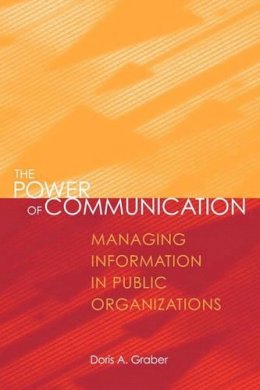 Doris A. Graber - The Power of Communication. Managing Information in Public Organizations.  - 9781568022116 - V9781568022116
