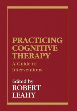 Robert L. Leahy (Ed.) - Practicing Cognitive Therapy - 9781568218243 - V9781568218243